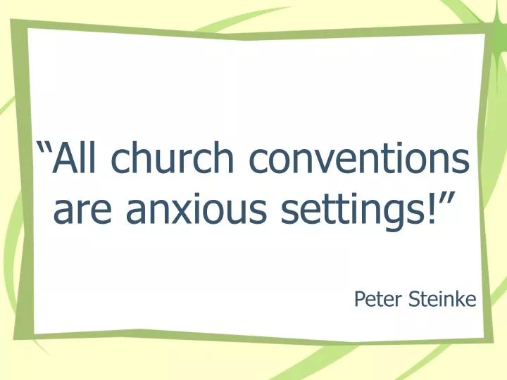 all church conventions are anxious settings