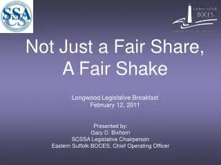 Not Just a Fair Share, A Fair Shake Longwood Legislative Breakfast February 12, 2011