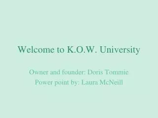 Welcome to K.O.W. University