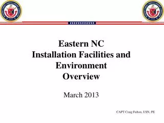 Eastern NC Installation Facilities and Environment Overview March 2013