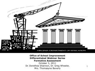 Office of School Improvement Differentiated Webinar Series Formative Assessment October 3, 2011 Dr. Dorothea Shannon, D