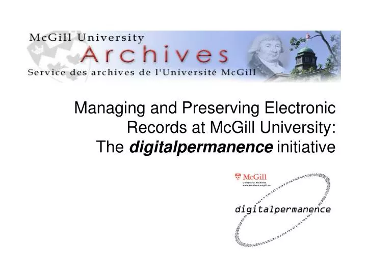 managing and preserving electronic records at mcgill university the digitalpermanence initiative