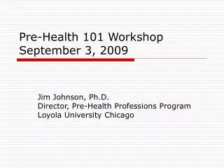 Pre-Health 101 Workshop September 3, 2009