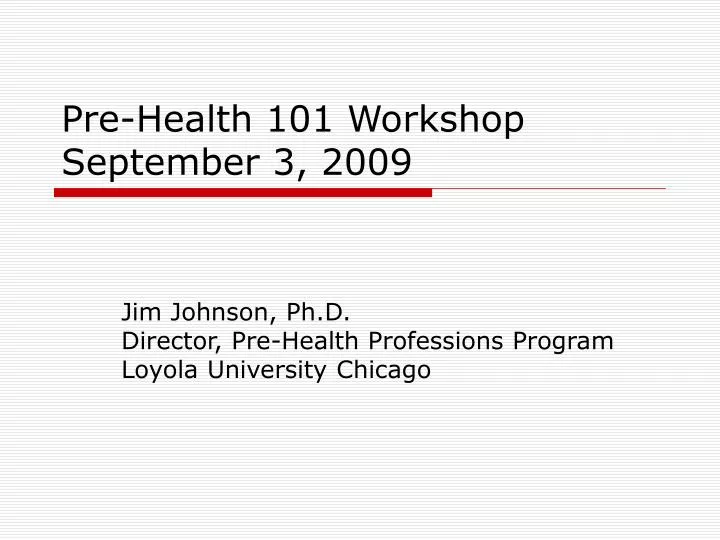 pre health 101 workshop september 3 2009