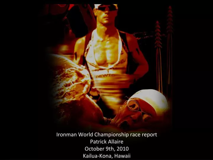 ironman world championship race report patrick allaire october 9th 2010 kailua kona hawaii