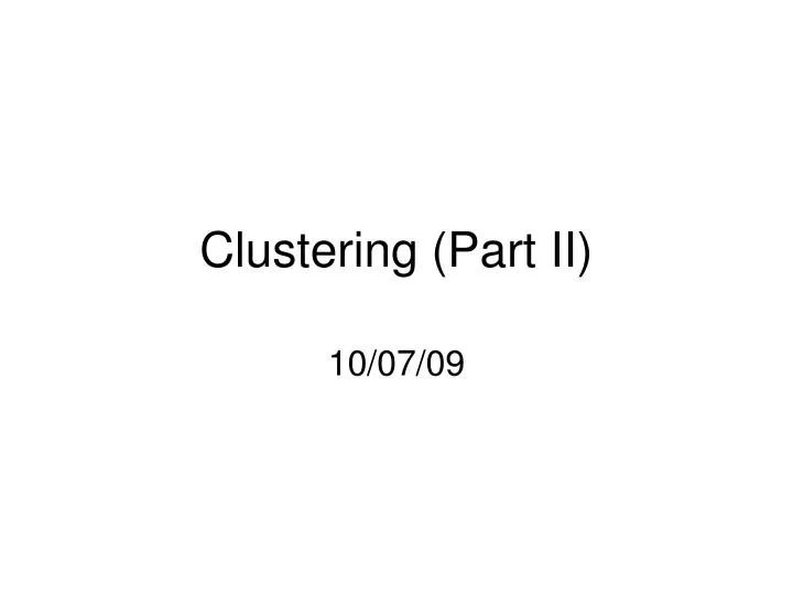 clustering part ii