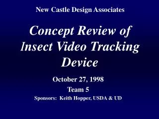 New Castle Design Associates Concept Review of I nsect Video Tracking Device