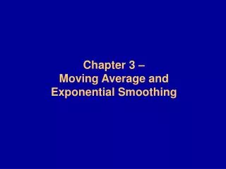 Chapter 3 – Moving Average and Exponential Smoothing