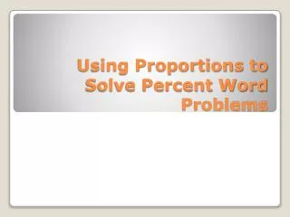 Using Proportions to Solve Percent Word Problems