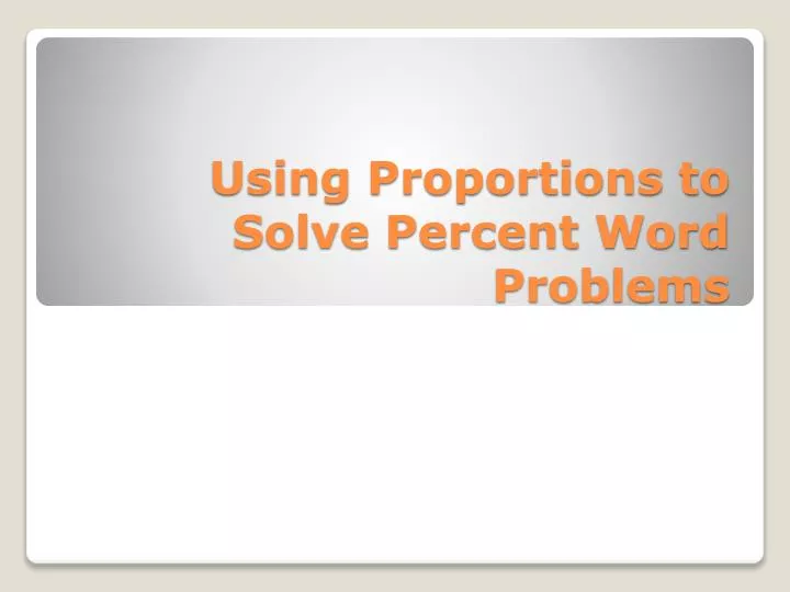 using proportions to solve percent word problems