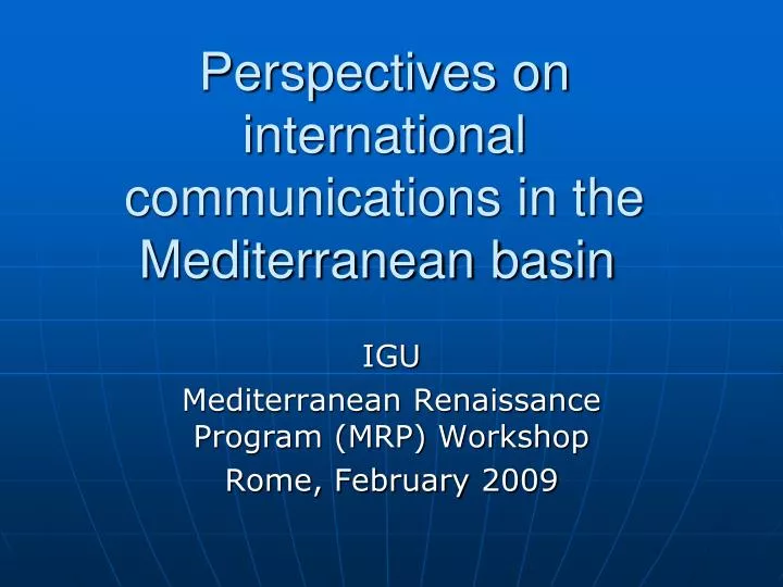 perspectives on international communications in the mediterranean basin