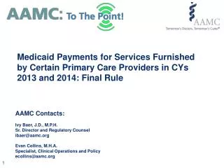 AAMC Contacts : Ivy Baer, J.D., M.P.H. Sr. Director and Regulatory Counsel ibaer@aamc.org