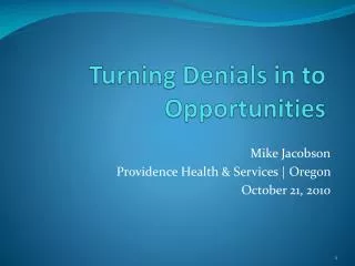 Turning Denials in to Opportunities