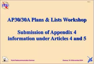 AP30/30A Plans &amp; Lists Workshop Submission of Appendix 4 information under Articles 4 and 5