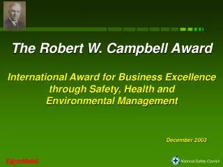 The Robert W. Campbell Award International Award for Business Excellence through Safety, Health and Environmental Mana