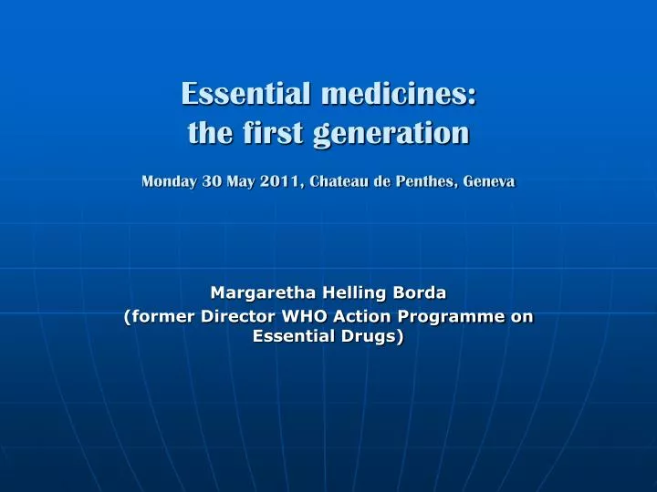 essential medicines the first generation monday 30 may 2011 chateau de penthes geneva