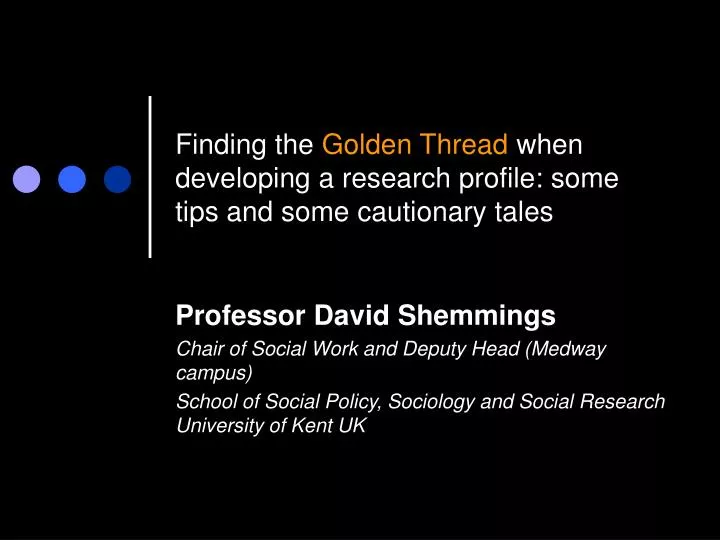 finding the golden thread when developing a research profile some tips and some cautionary tales