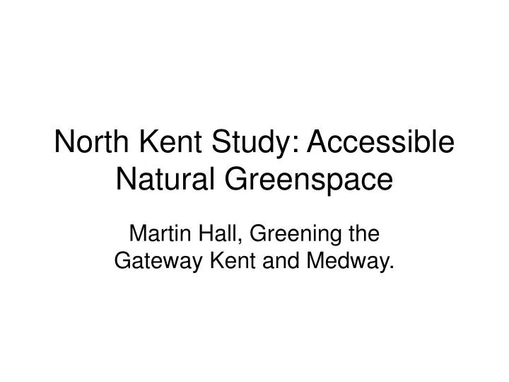 north kent study accessible natural greenspace