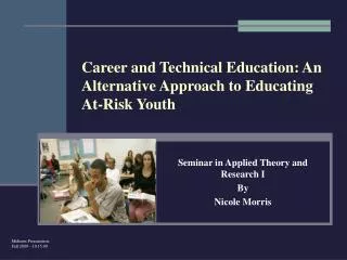 Career and Technical Education: An Alternative Approach to Educating At-Risk Youth