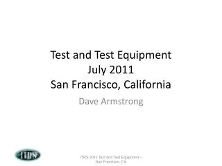 Test and Test Equipment July 2011 San Francisco, California