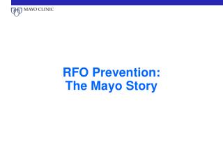 RFO Prevention: The Mayo Story