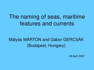 The naming of seas, maritime features and currents