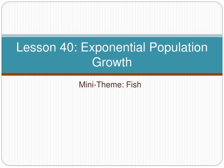 lesson 40 exponential population growth