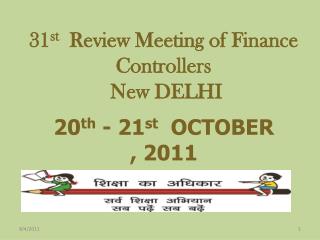 31 st Review Meeting of Finance Controllers New DELHI