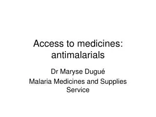 Access to medicines: antimalarials