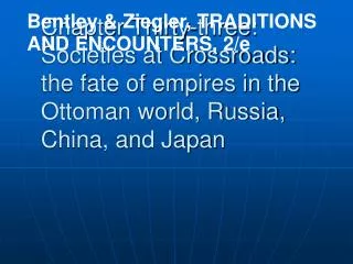 Chapter Thirty-three: Societies at Crossroads: the fate of empires in the Ottoman world, Russia, China, and Japan