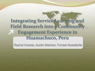 Integrating Service Learning and Field Research into a Community Engagement Experience in Huamachuco, Peru