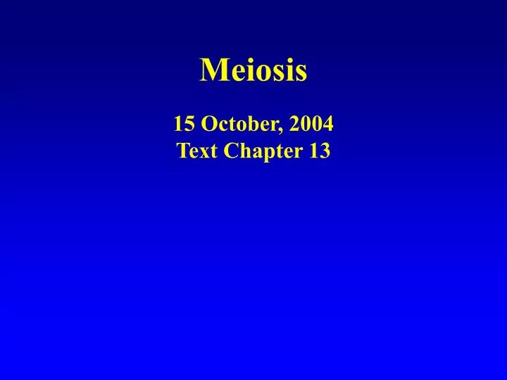 meiosis 15 october 2004 text chapter 13