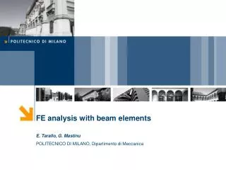 FE analysis with beam elements E. Tarallo, G. Mastinu POLITECNICO DI MILANO, Dipartimento di Meccanica