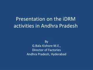 Presentation on the iDRM activities in Andhra Pradesh
