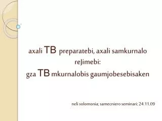 axali TB preparatebi , axali samkurnalo reJimebi : gza TB mkurnalobis gaumjobesebisaken