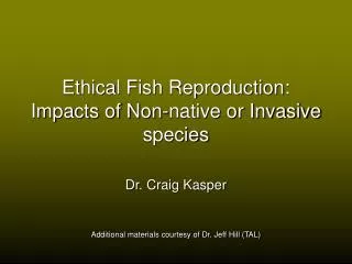 Ethical Fish Reproduction: Impacts of Non-native or Invasive species