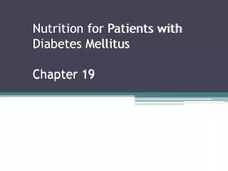 Nutrition for Patients with Diabetes Mellitus Chapter 19