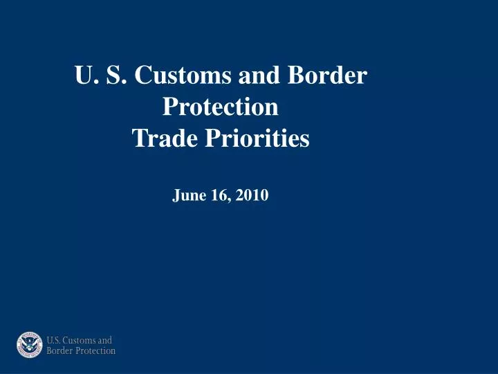 u s customs and border protection trade priorities june 16 2010
