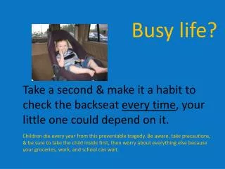 Take a second &amp; make it a habit to check the backseat every time , your little one could depend on it.