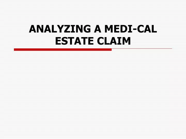 analyzing a medi cal estate claim