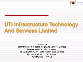 Presented By UTI Infrastructure Technology And Services Limited (a Government of India Company)