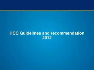 HCC Guidelines and recommendation 2012