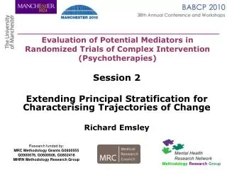 Session 2 Extending Principal Stratification for Characterising Trajectories of Change Richard Emsley