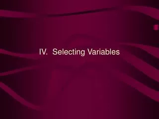 IV. Selecting Variables