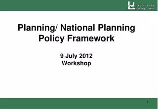 Planning/ National Planning Policy Framework 9 July 2012 Workshop