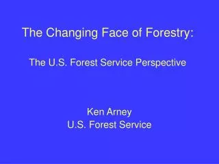 The Changing Face of Forestry: The U.S. Forest Service Perspective