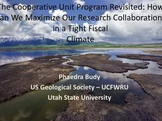 The Cooperative Unit Program Revisited: How Can We Maximize Our Research Collaborations in a Tight Fiscal Climate