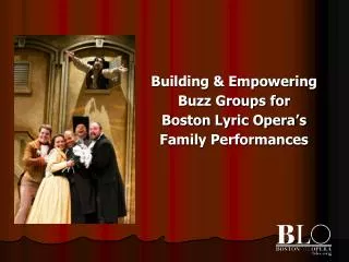 Building &amp; Empowering Buzz Groups for Boston Lyric Opera’s Family Performances