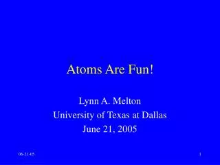 Atoms Are Fun!