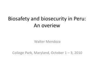 Biosafety and biosecurity in Peru: An overiew